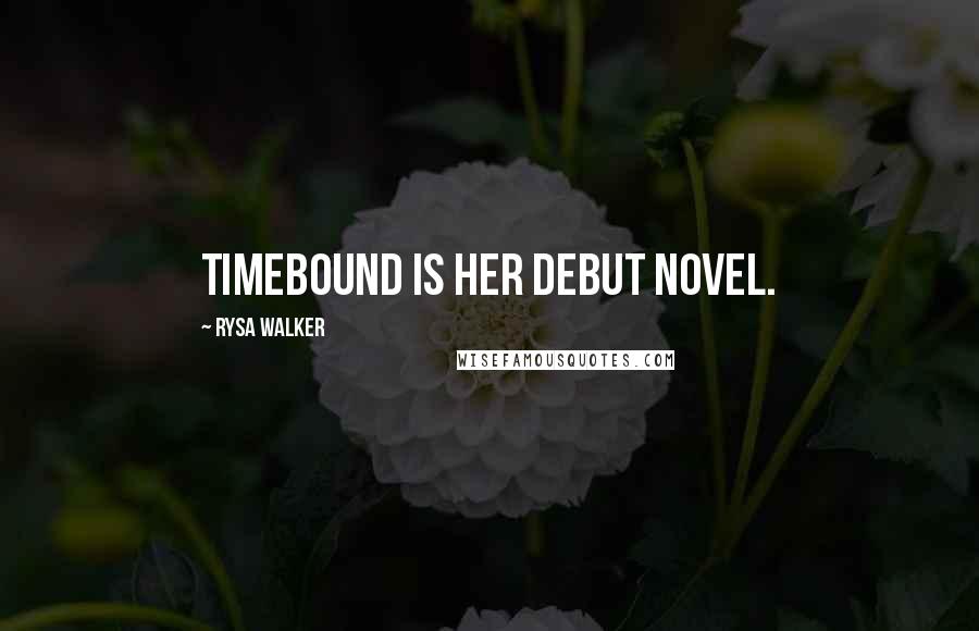 Rysa Walker Quotes: Timebound is her debut novel.