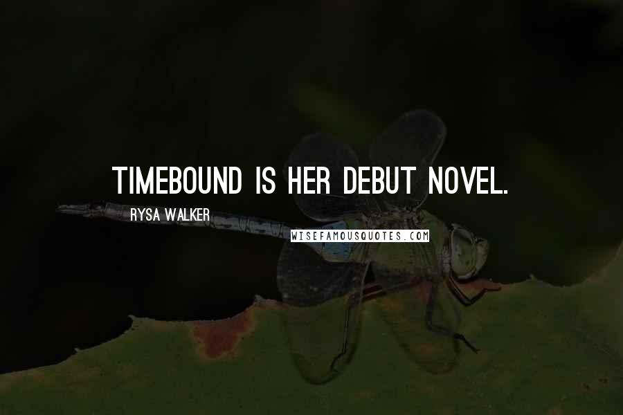 Rysa Walker Quotes: Timebound is her debut novel.