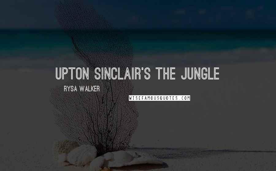 Rysa Walker Quotes: Upton Sinclair's The Jungle