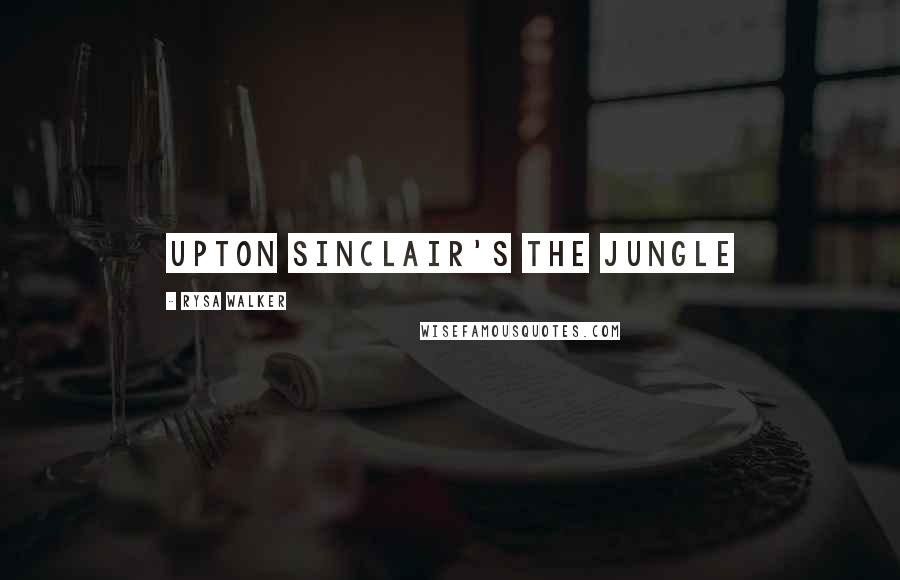 Rysa Walker Quotes: Upton Sinclair's The Jungle