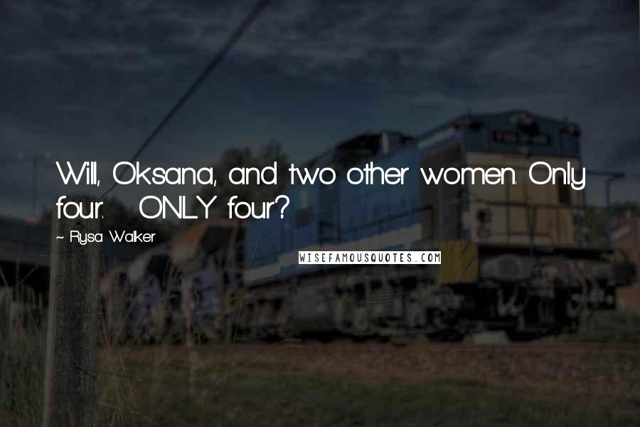 Rysa Walker Quotes: Will, Oksana, and two other women. Only four.   ONLY four?