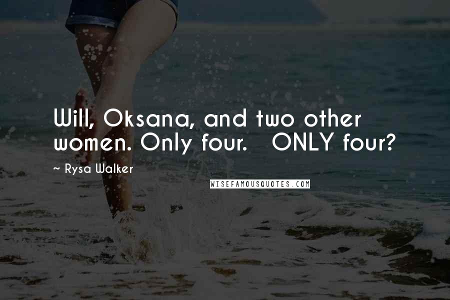 Rysa Walker Quotes: Will, Oksana, and two other women. Only four.   ONLY four?