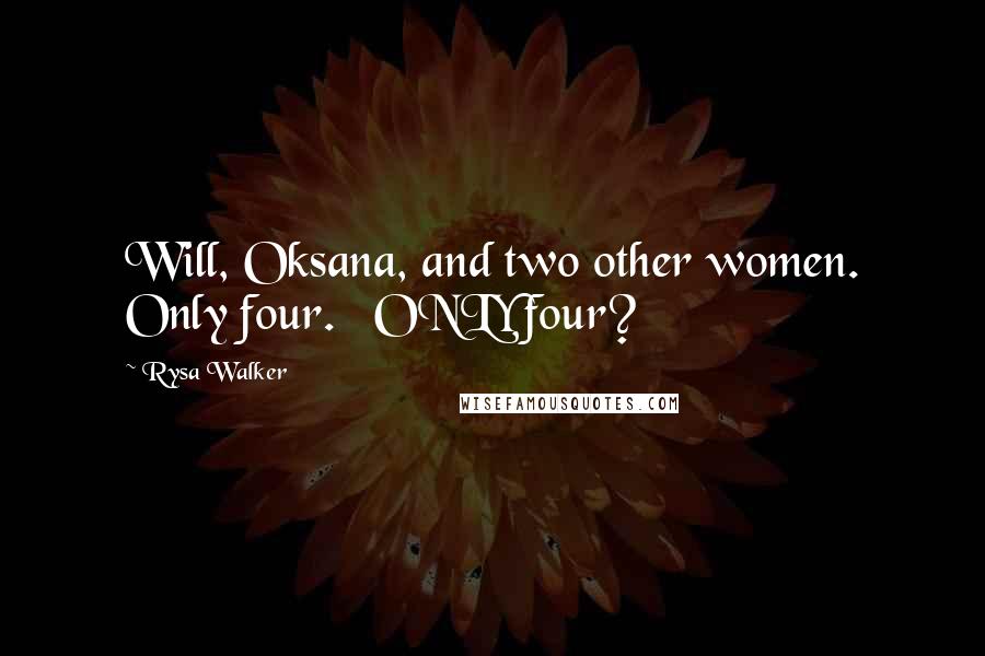 Rysa Walker Quotes: Will, Oksana, and two other women. Only four.   ONLY four?