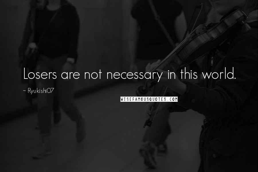 Ryukishi07 Quotes: Losers are not necessary in this world.