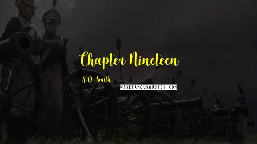 S.D. Smith Quotes: Chapter Nineteen