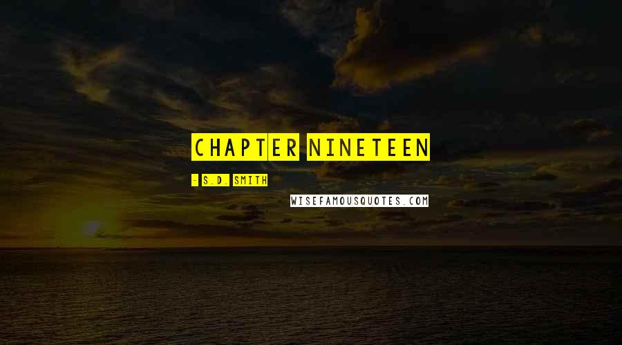 S.D. Smith Quotes: Chapter Nineteen