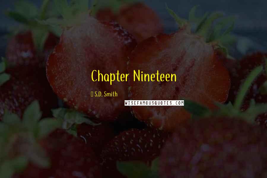 S.D. Smith Quotes: Chapter Nineteen