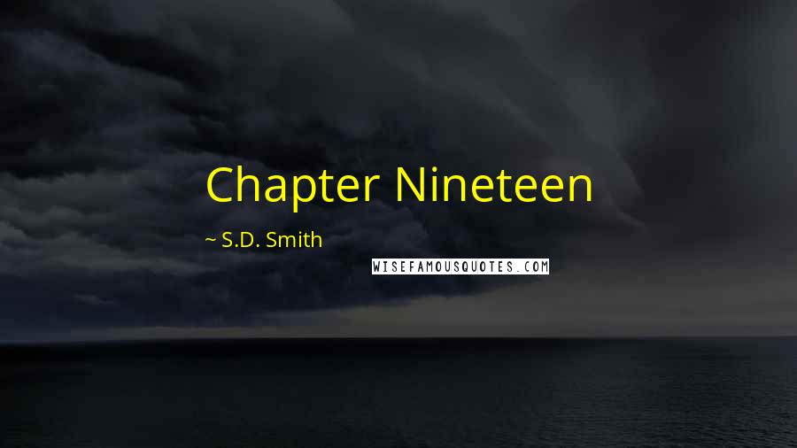 S.D. Smith Quotes: Chapter Nineteen