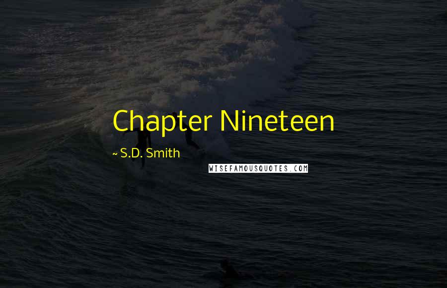 S.D. Smith Quotes: Chapter Nineteen