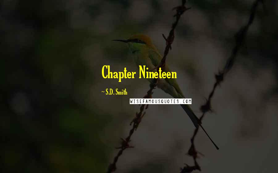 S.D. Smith Quotes: Chapter Nineteen