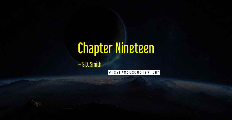 S.D. Smith Quotes: Chapter Nineteen