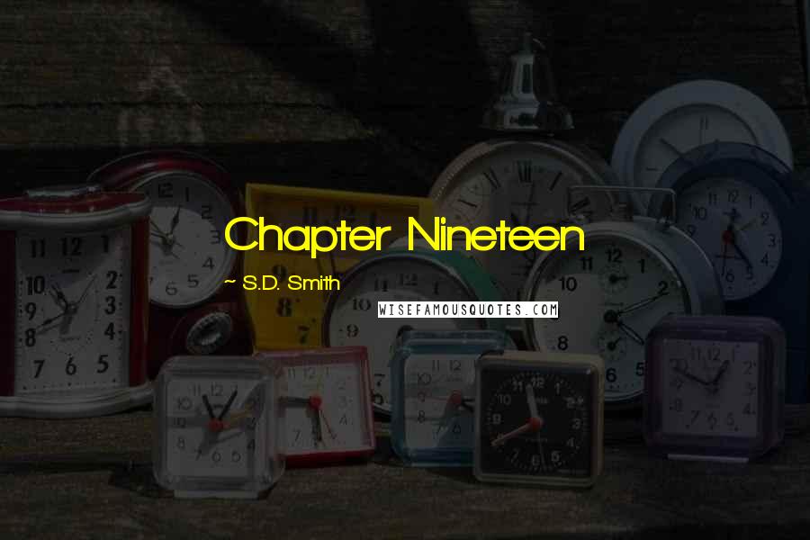 S.D. Smith Quotes: Chapter Nineteen