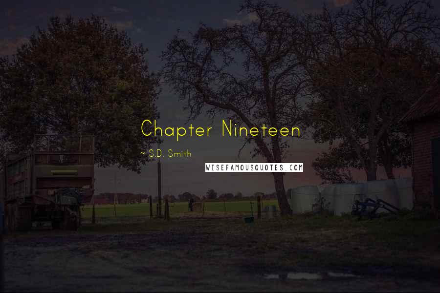 S.D. Smith Quotes: Chapter Nineteen