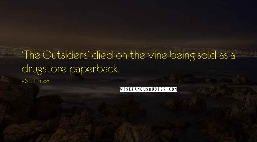 S.E. Hinton Quotes: 'The Outsiders' died on the vine being sold as a drugstore paperback.