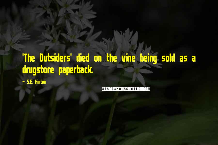 S.E. Hinton Quotes: 'The Outsiders' died on the vine being sold as a drugstore paperback.