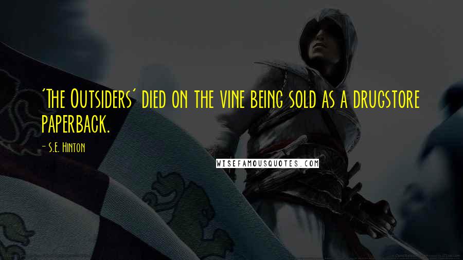 S.E. Hinton Quotes: 'The Outsiders' died on the vine being sold as a drugstore paperback.