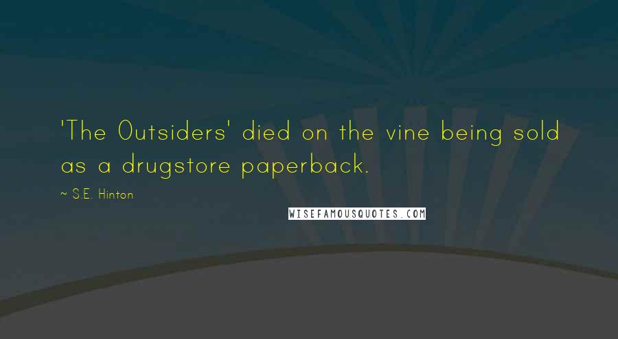 S.E. Hinton Quotes: 'The Outsiders' died on the vine being sold as a drugstore paperback.