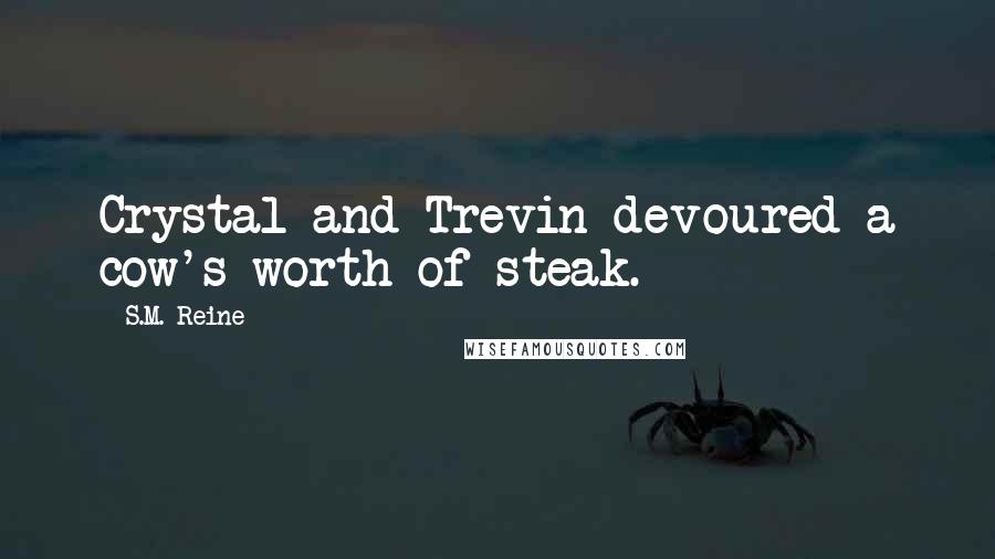 S.M. Reine Quotes: Crystal and Trevin devoured a cow's worth of steak.