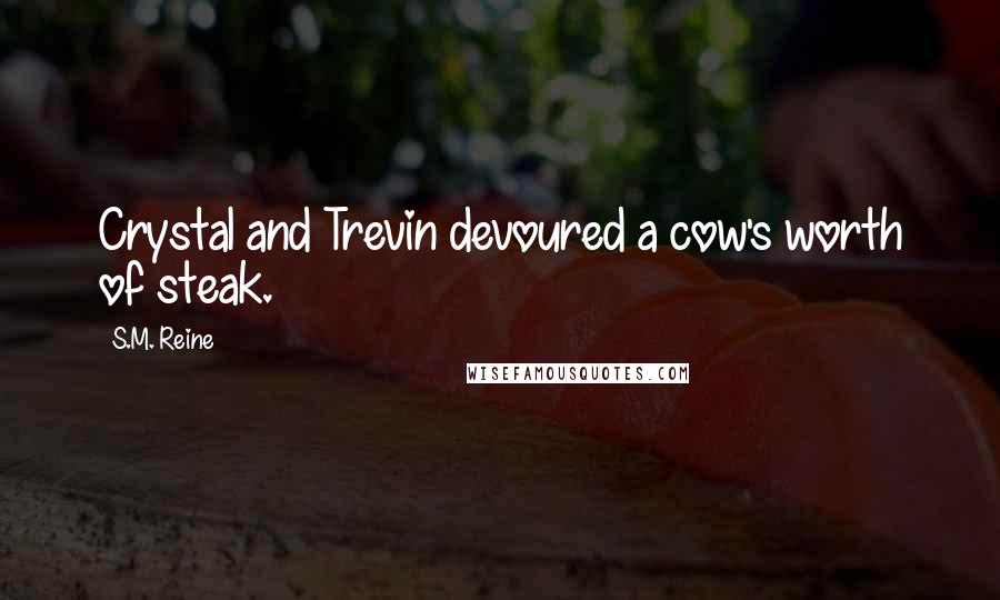 S.M. Reine Quotes: Crystal and Trevin devoured a cow's worth of steak.