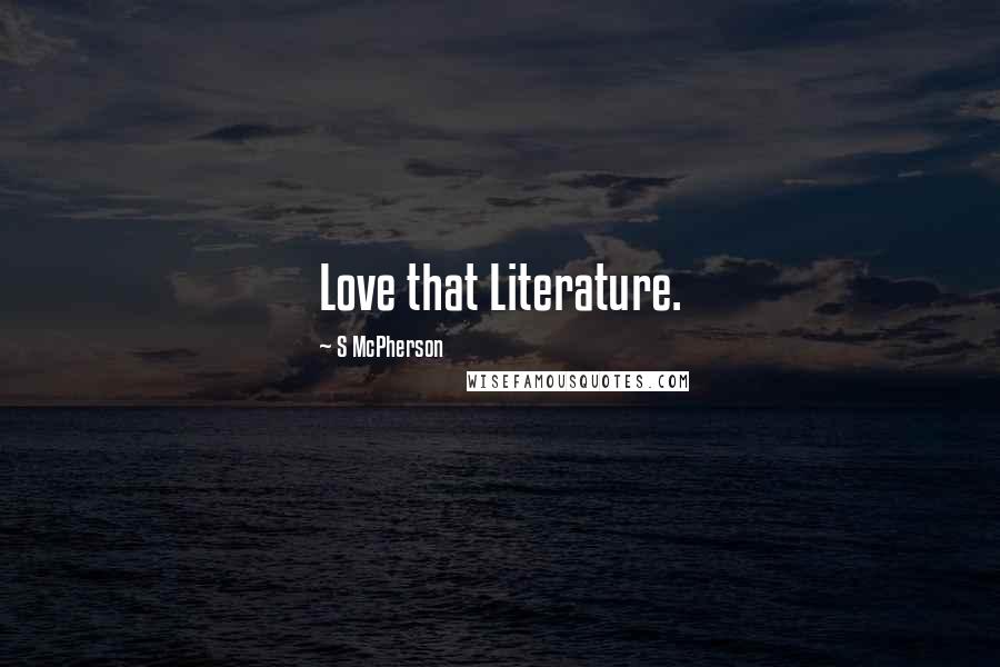 S McPherson Quotes: Love that Literature.