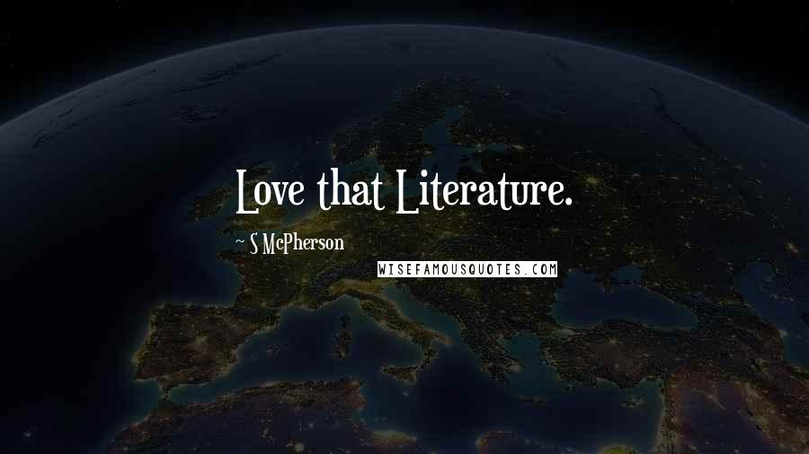 S McPherson Quotes: Love that Literature.