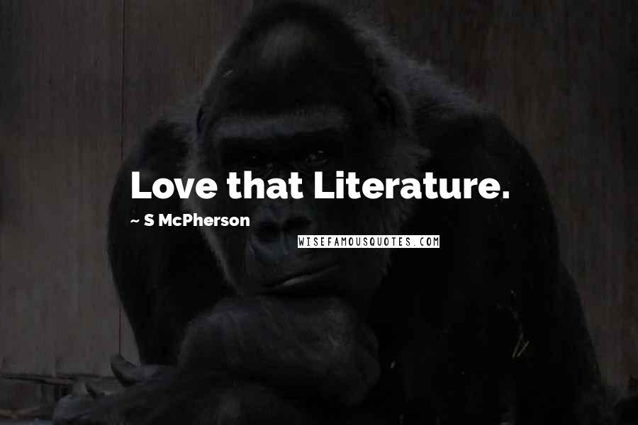 S McPherson Quotes: Love that Literature.