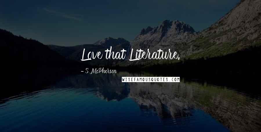 S McPherson Quotes: Love that Literature.
