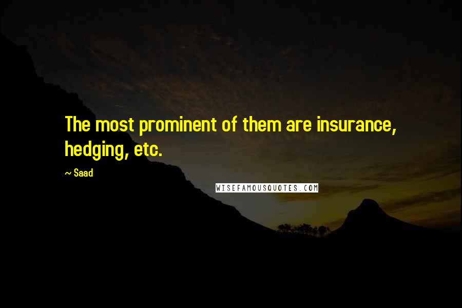 Saad Quotes: The most prominent of them are insurance, hedging, etc.