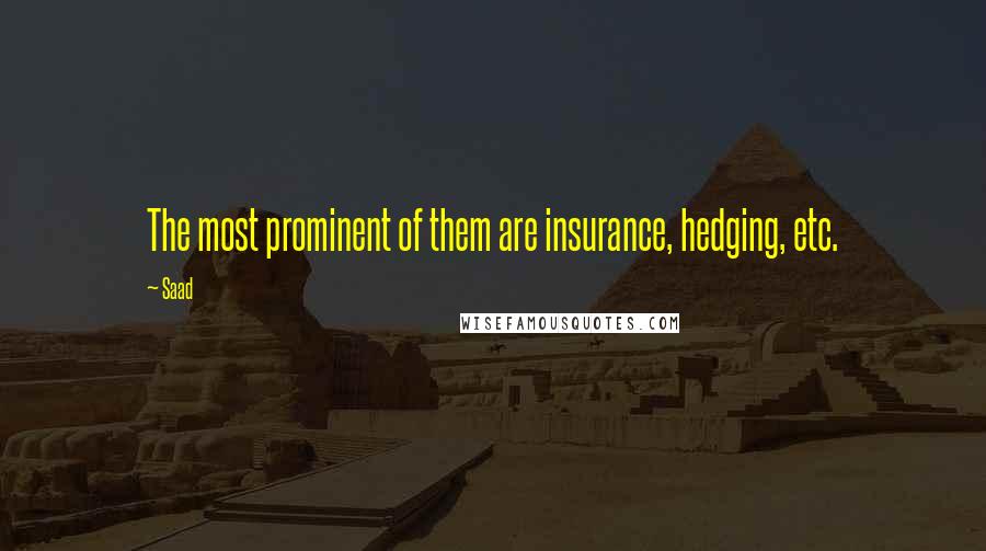 Saad Quotes: The most prominent of them are insurance, hedging, etc.
