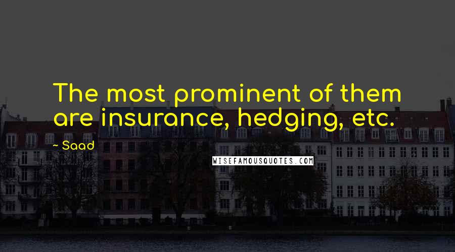 Saad Quotes: The most prominent of them are insurance, hedging, etc.