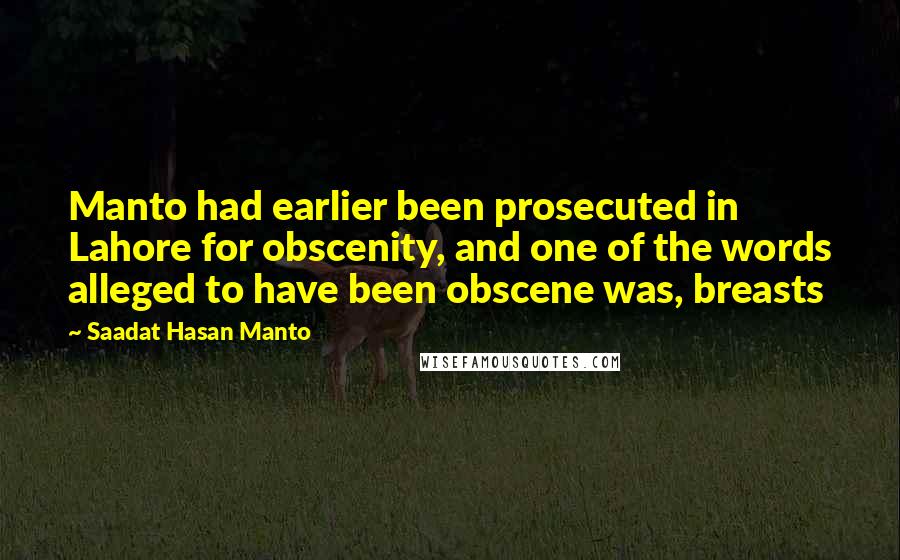 Saadat Hasan Manto Quotes: Manto had earlier been prosecuted in Lahore for obscenity, and one of the words alleged to have been obscene was, breasts