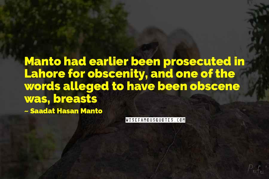 Saadat Hasan Manto Quotes: Manto had earlier been prosecuted in Lahore for obscenity, and one of the words alleged to have been obscene was, breasts