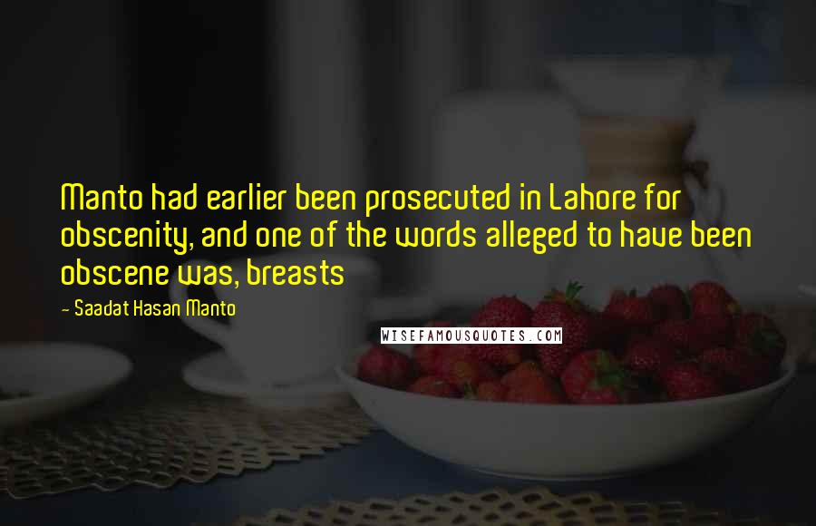 Saadat Hasan Manto Quotes: Manto had earlier been prosecuted in Lahore for obscenity, and one of the words alleged to have been obscene was, breasts