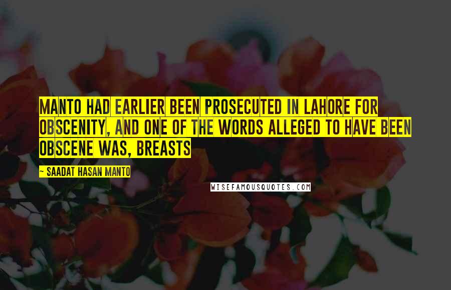 Saadat Hasan Manto Quotes: Manto had earlier been prosecuted in Lahore for obscenity, and one of the words alleged to have been obscene was, breasts