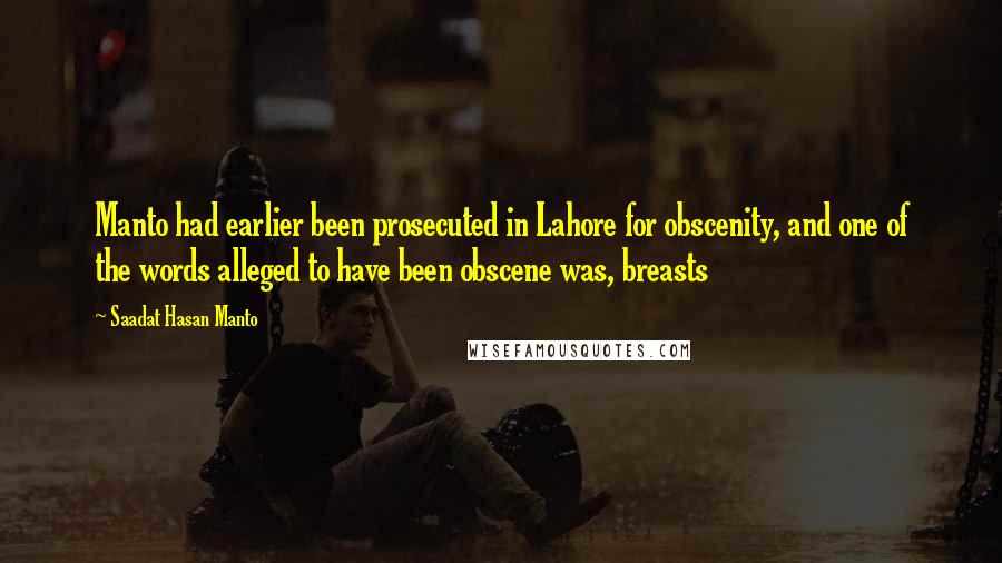 Saadat Hasan Manto Quotes: Manto had earlier been prosecuted in Lahore for obscenity, and one of the words alleged to have been obscene was, breasts