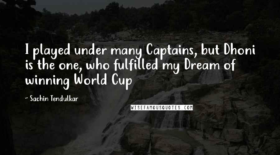 Sachin Tendulkar Quotes: I played under many Captains, but Dhoni is the one, who fulfilled my Dream of winning World Cup