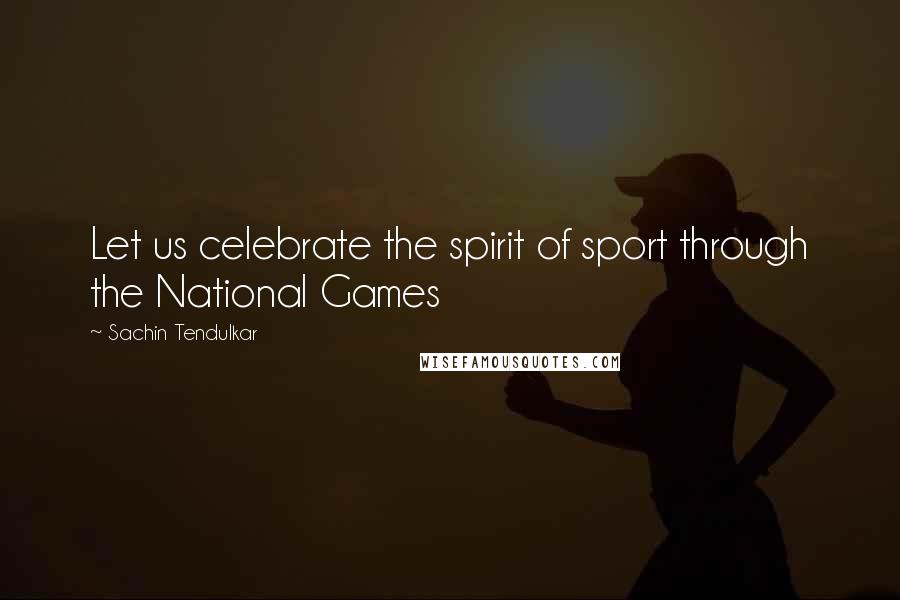 Sachin Tendulkar Quotes: Let us celebrate the spirit of sport through the National Games