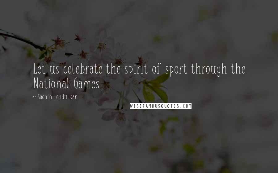 Sachin Tendulkar Quotes: Let us celebrate the spirit of sport through the National Games