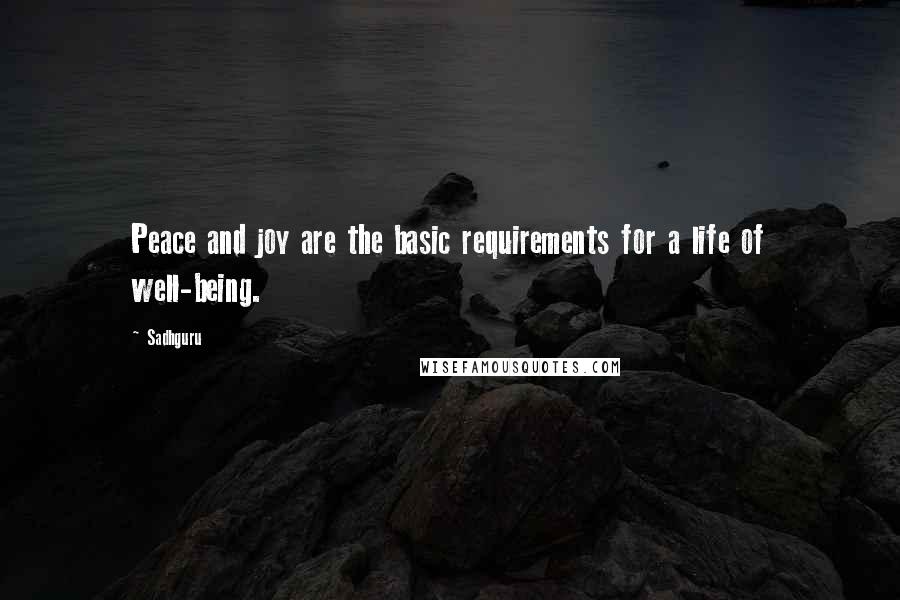 Sadhguru Quotes: Peace and joy are the basic requirements for a life of well-being.