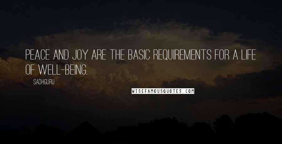 Sadhguru Quotes: Peace and joy are the basic requirements for a life of well-being.