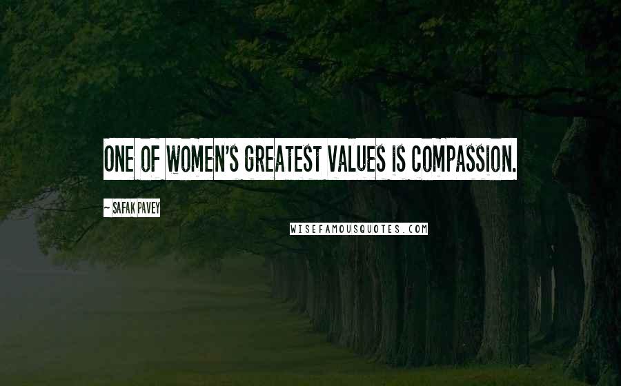 Safak Pavey Quotes: One of women's greatest values is compassion.