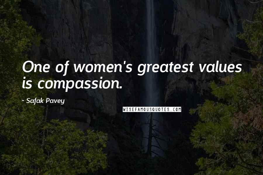 Safak Pavey Quotes: One of women's greatest values is compassion.