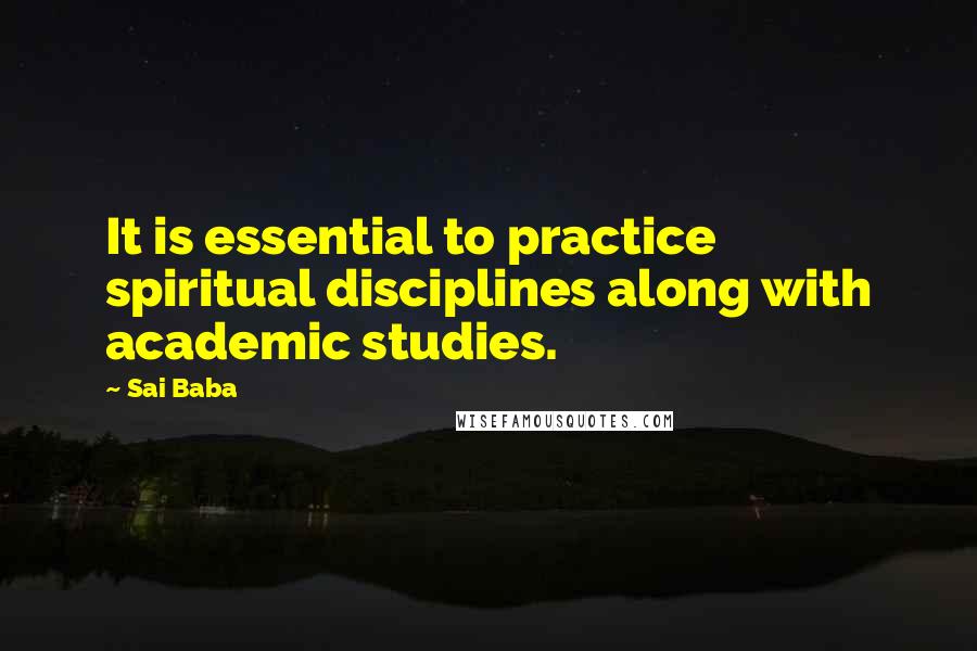 Sai Baba Quotes: It is essential to practice spiritual disciplines along with academic studies.