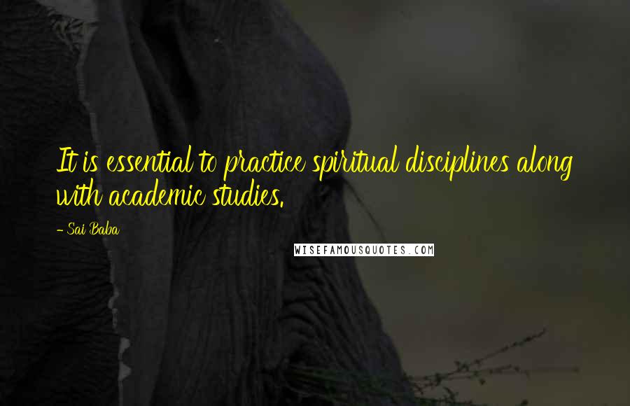 Sai Baba Quotes: It is essential to practice spiritual disciplines along with academic studies.