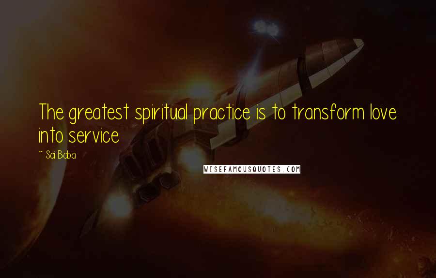 Sai Baba Quotes: The greatest spiritual practice is to transform love into service