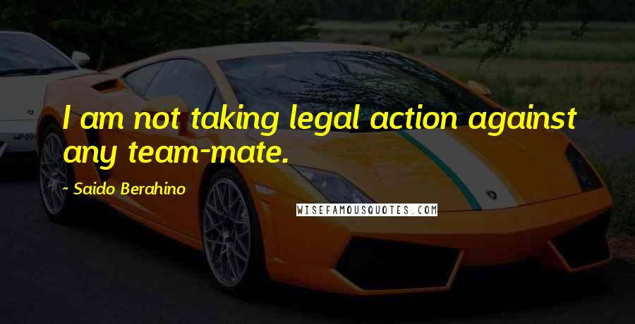 Saido Berahino Quotes: I am not taking legal action against any team-mate.