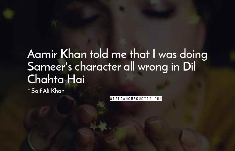 Saif Ali Khan Quotes: Aamir Khan told me that I was doing Sameer's character all wrong in Dil Chahta Hai