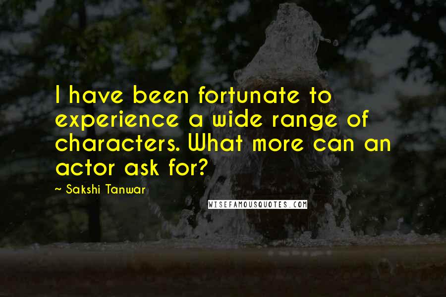 Sakshi Tanwar Quotes: I have been fortunate to experience a wide range of characters. What more can an actor ask for?
