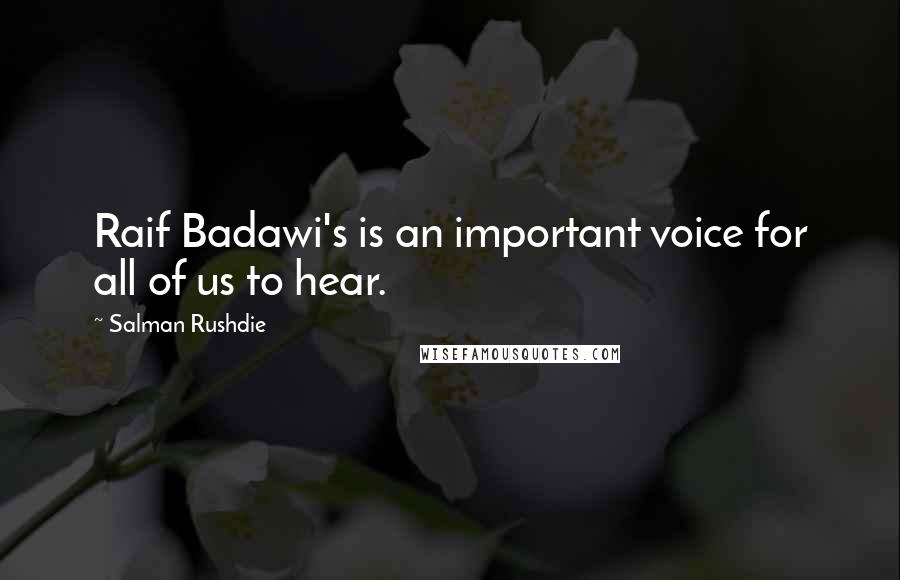 Salman Rushdie Quotes: Raif Badawi's is an important voice for all of us to hear.