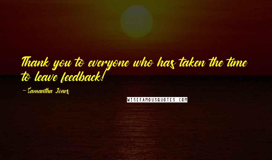 Samantha Jones Quotes: Thank you to everyone who has taken the time to leave feedback!